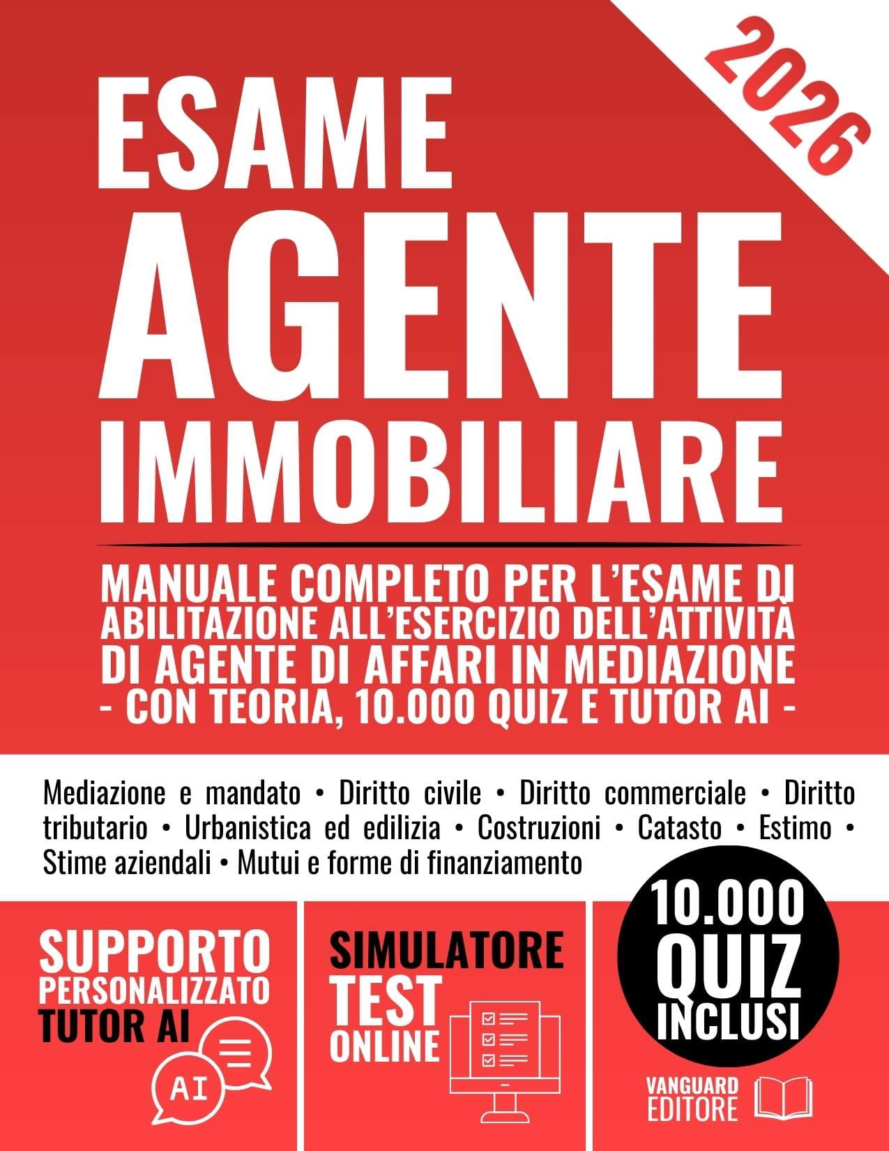 Esame per Agente Immobiliare 2026: Manuale Completo per l’Esame di Abilitazione all’Esercizio dell’Attività di Agente di Affari in Mediazione | Con Teoria, 10.000 Quiz e Tutor AI (pdf)