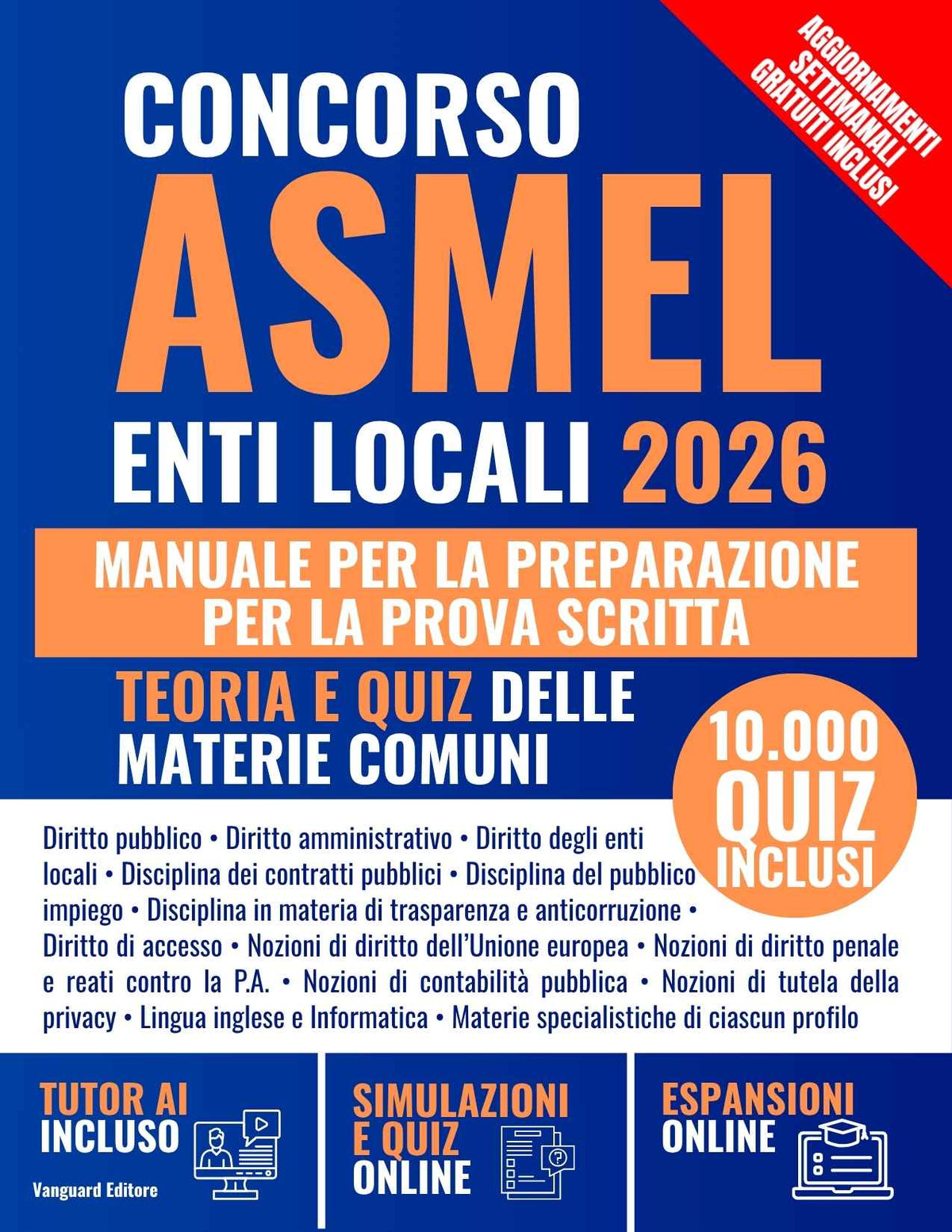 Manuale per Concorso ASMEL Enti Locali 2026: Manuale Completo con Teoria, 10.000 Quiz, Simulatore Online e Risorse Digitali (pdf)