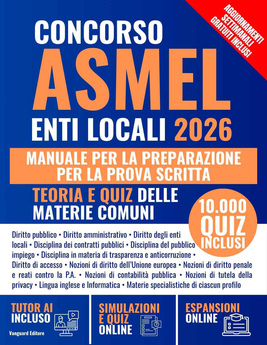 Manuale per Concorso ASMEL Enti Locali 2026: Manuale Completo con Teoria, 10.000 Quiz, Simulatore Online e Risorse Digitali (pdf)