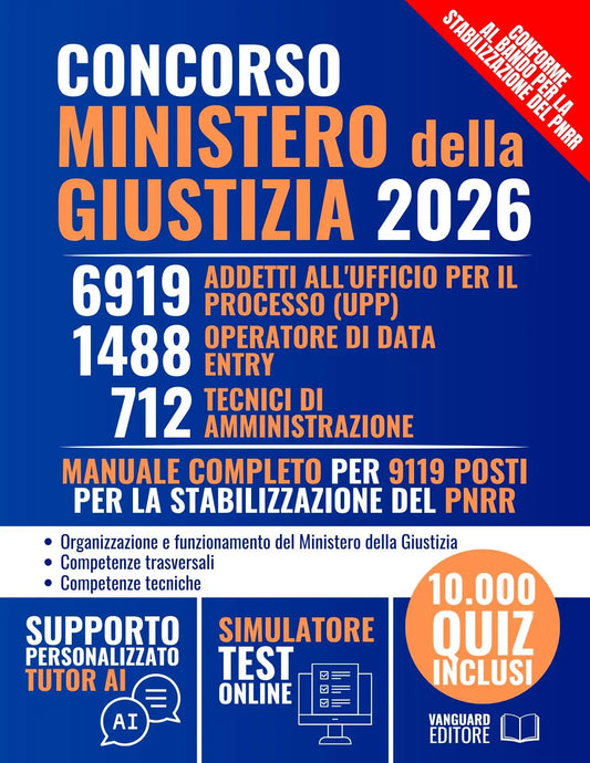 Concorso Ministero della Giustizia: Manuale Unico con Teoria e 10.000 Quiz per 6919 addetti all'ufficio per il processo (UPP), 1488 operatore di data entry e 712 tecnici di amministrazione | 9119 posti per la stabilizzazione del PNRR (pdf)